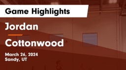Jordan  vs Cottonwood  Game Highlights - March 26, 2024
