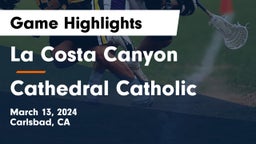 La Costa Canyon  vs Cathedral Catholic  Game Highlights - March 13, 2024