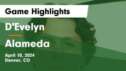 D'Evelyn  vs Alameda Game Highlights - April 10, 2024