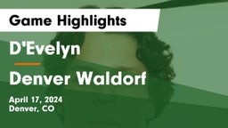 D'Evelyn  vs Denver Waldorf Game Highlights - April 17, 2024