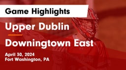 Upper Dublin  vs Downingtown East  Game Highlights - April 30, 2024