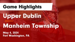 Upper Dublin  vs Manheim Township  Game Highlights - May 4, 2024