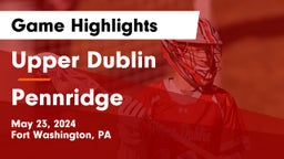 Upper Dublin  vs Pennridge  Game Highlights - May 23, 2024