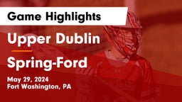 Upper Dublin  vs Spring-Ford  Game Highlights - May 29, 2024