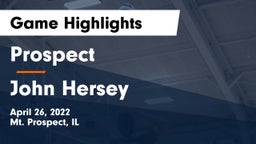 Prospect  vs John Hersey  Game Highlights - April 26, 2022