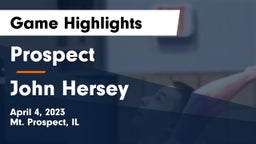 Prospect  vs John Hersey  Game Highlights - April 4, 2023