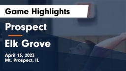 Prospect  vs Elk Grove  Game Highlights - April 13, 2023