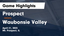 Prospect  vs Waubonsie Valley  Game Highlights - April 21, 2023