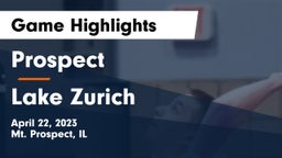 Prospect  vs Lake Zurich  Game Highlights - April 22, 2023