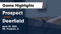 Prospect  vs Deerfield  Game Highlights - April 28, 2023