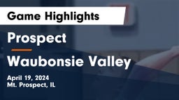Prospect  vs Waubonsie Valley  Game Highlights - April 19, 2024