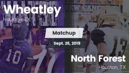Matchup: Wheatley  vs. North Forest  2019