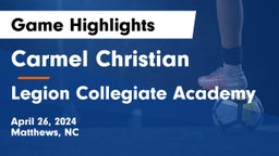Carmel Christian  vs Legion Collegiate Academy Game Highlights - April 26, 2024