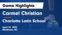 Carmel Christian  vs Charlotte Latin School Game Highlights - April 29, 2024