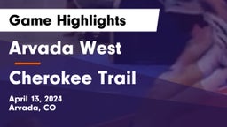 Arvada West  vs Cherokee Trail  Game Highlights - April 13, 2024