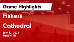 Fishers  vs Cathedral Game Highlights - July 22, 2023