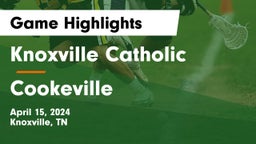 Knoxville Catholic  vs Cookeville  Game Highlights - April 15, 2024