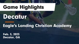 Decatur  vs Eagle's Landing Christian Academy  Game Highlights - Feb. 3, 2023