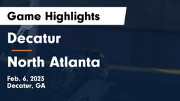 Decatur  vs North Atlanta  Game Highlights - Feb. 6, 2023