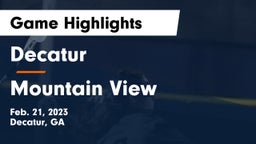 Decatur  vs Mountain View  Game Highlights - Feb. 21, 2023