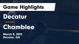 Decatur  vs Chamblee  Game Highlights - March 8, 2023