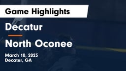 Decatur  vs North Oconee  Game Highlights - March 10, 2023