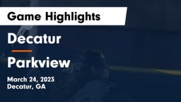 Decatur  vs Parkview  Game Highlights - March 24, 2023