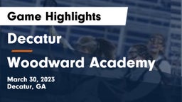 Decatur  vs Woodward Academy Game Highlights - March 30, 2023