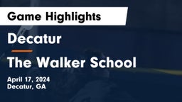 Decatur  vs The Walker School Game Highlights - April 17, 2024