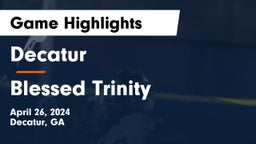 Decatur  vs Blessed Trinity  Game Highlights - April 26, 2024