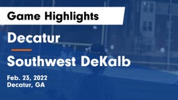 Decatur  vs Southwest DeKalb Game Highlights - Feb. 23, 2022