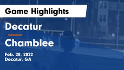 Decatur  vs Chamblee  Game Highlights - Feb. 28, 2022
