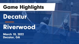 Decatur  vs Riverwood  Game Highlights - March 10, 2022