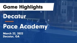 Decatur  vs Pace Academy Game Highlights - March 22, 2022