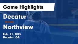 Decatur  vs Northview  Game Highlights - Feb. 21, 2023