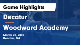 Decatur  vs Woodward Academy Game Highlights - March 28, 2023