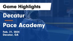 Decatur  vs Pace Academy Game Highlights - Feb. 21, 2024