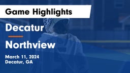 Decatur  vs Northview  Game Highlights - March 11, 2024