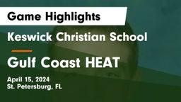 Keswick Christian School vs Gulf Coast HEAT Game Highlights - April 15, 2024