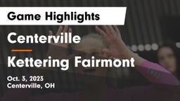 Centerville vs Kettering Fairmont Game Highlights - Oct. 3, 2023