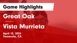 Great Oak  vs Vista Murrieta  Game Highlights - April 15, 2024