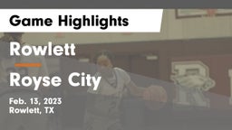 Rowlett  vs Royse City  Game Highlights - Feb. 13, 2023