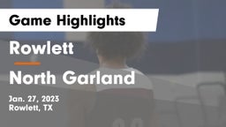 Rowlett  vs North Garland  Game Highlights - Jan. 27, 2023