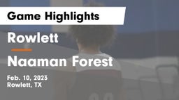 Rowlett  vs Naaman Forest  Game Highlights - Feb. 10, 2023