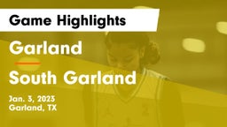 Garland  vs South Garland  Game Highlights - Jan. 3, 2023