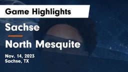 Sachse  vs North Mesquite  Game Highlights - Nov. 14, 2023