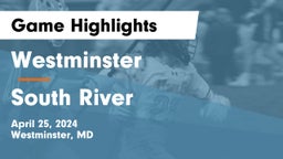 Westminster  vs South River  Game Highlights - April 25, 2024