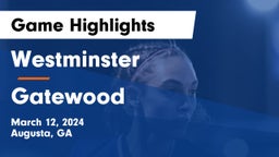 Westminster  vs Gatewood  Game Highlights - March 12, 2024