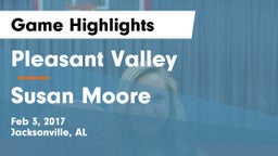 Pleasant Valley  vs Susan Moore  Game Highlights - Feb 3, 2017