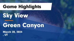 Sky View  vs Green Canyon  Game Highlights - March 28, 2024